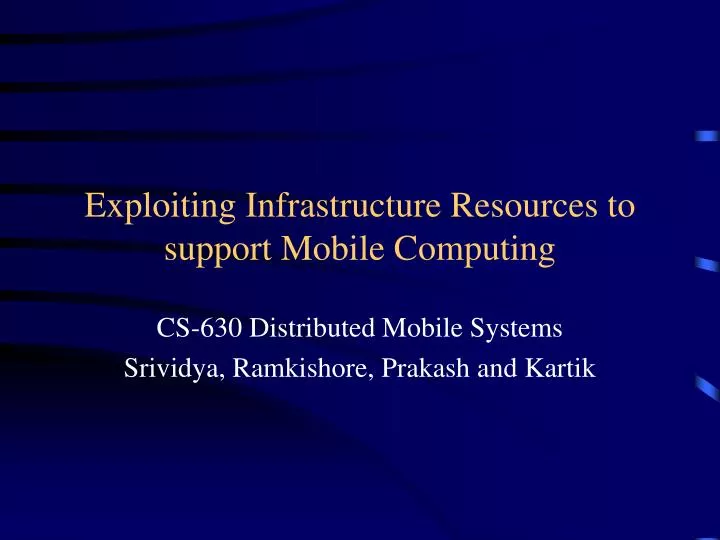 exploiting infrastructure resources to support mobile computing