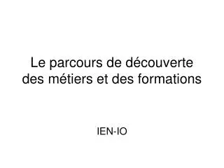 le parcours de d couverte des m tiers et des formations