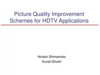 Picture Quality Improvement Schemes for HDTV Applications