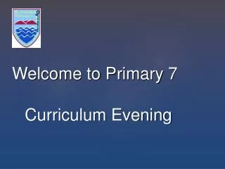 Welcome to Primary 7