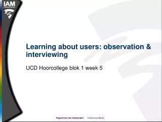 Learning about users: observation &amp; interviewing