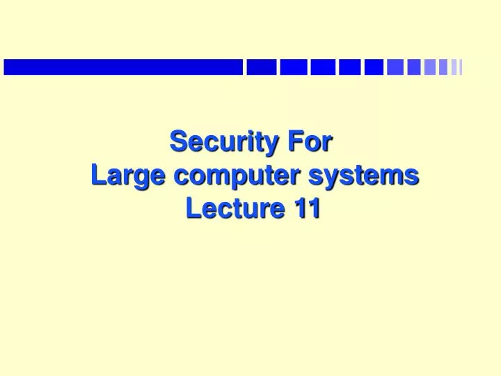 security for large computer systems lecture 11