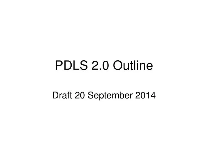 pdls 2 0 outline