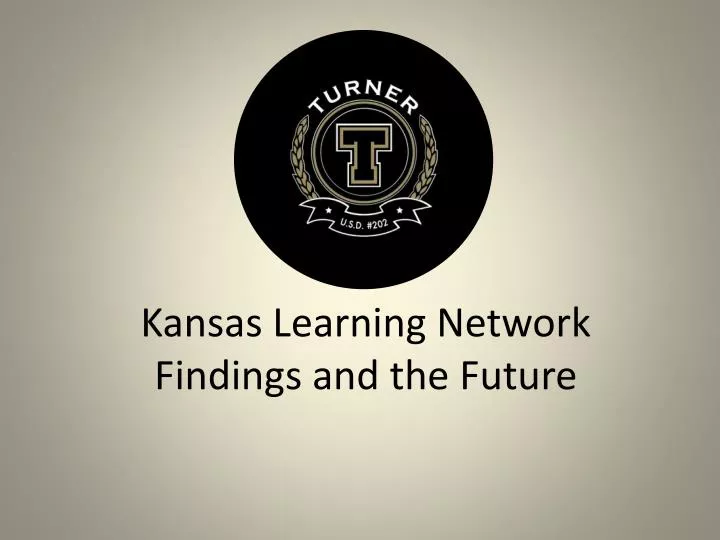 kansas learning network findings and the future