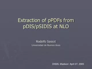 Extraction of pPDFs from pDIS/pSIDIS at NLO