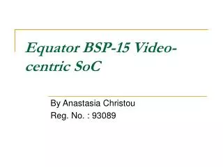 Equator BSP-15 Video-centric SoC
