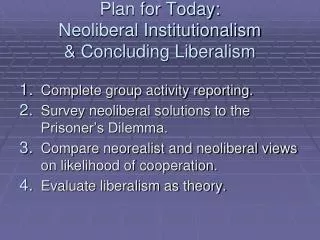 Plan for Today: Neoliberal Institutionalism &amp; Concluding Liberalism