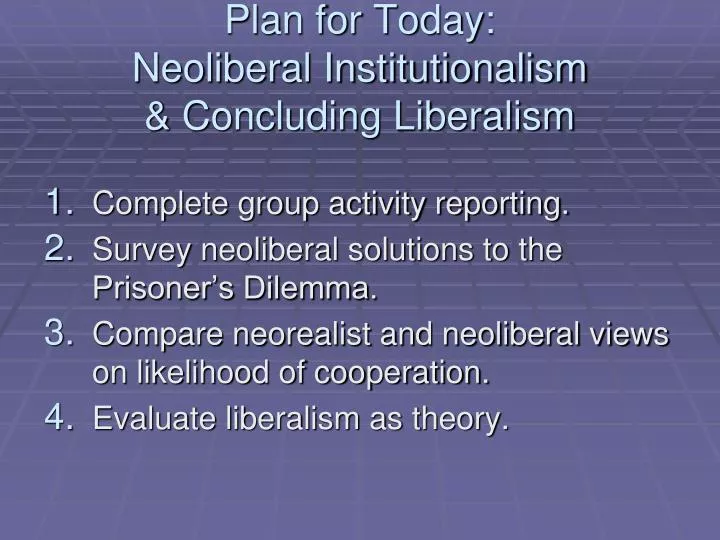 plan for today neoliberal institutionalism concluding liberalism
