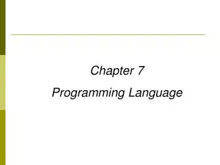 Chapter 7 Programming Language