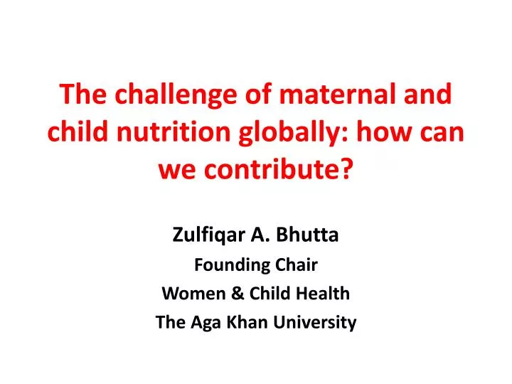 the challenge of maternal and child nutrition globally how can we contribute
