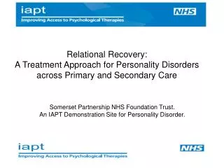 Somerset Partnership NHS Foundation Trust. An IAPT Demonstration Site for Personality Disorder.