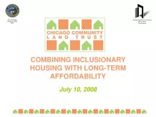 COMBINING INCLUSIONARY HOUSING WITH LONG-TERM AFFORDABILITY July 10, 2008