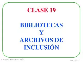 clase 19 bibliotecas y archivos de inclusi n