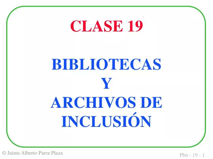 clase 19 bibliotecas y archivos de inclusi n