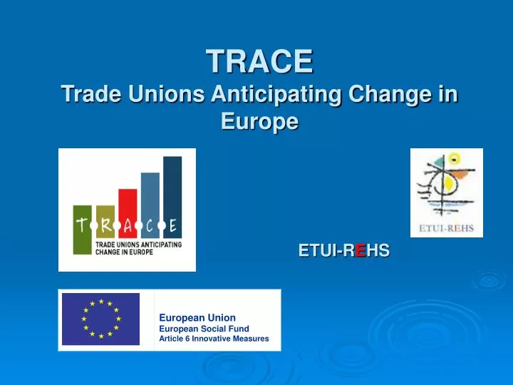 trace trade unions anticipating change in europe