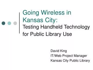 Going Wireless in Kansas City: Testing Handheld Technology for Public Library Use