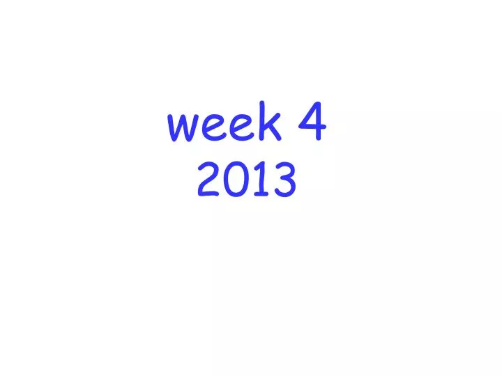 week 4 2013