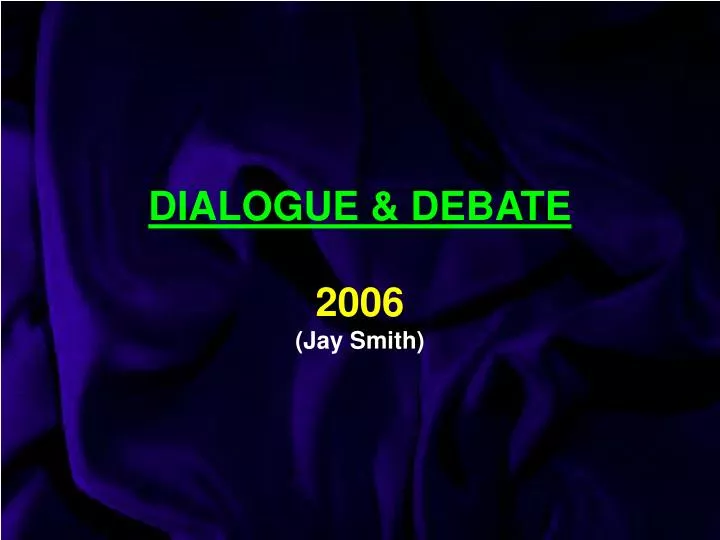 dialogue debate 2006 jay smith