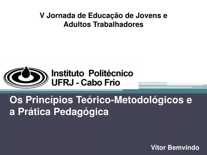 PPT - Os Princípios Teórico-Metodológicos E A Prática Pedagógica ...