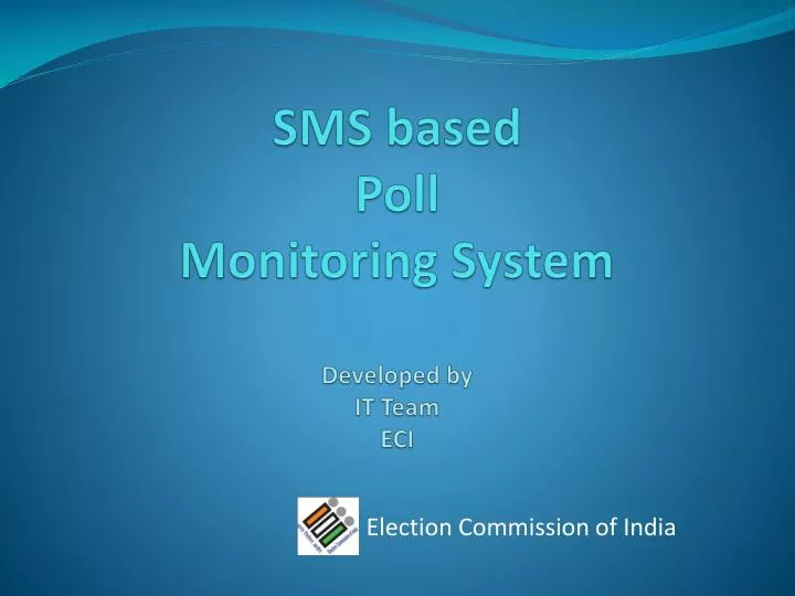 sms based poll monitoring system developed by it team eci