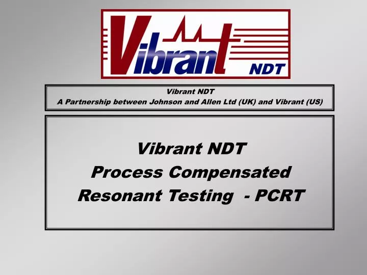 vibrant ndt process compensated resonant testing pcrt