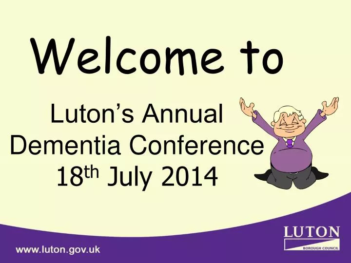 luton s annual dementia conference 18 th july 2014