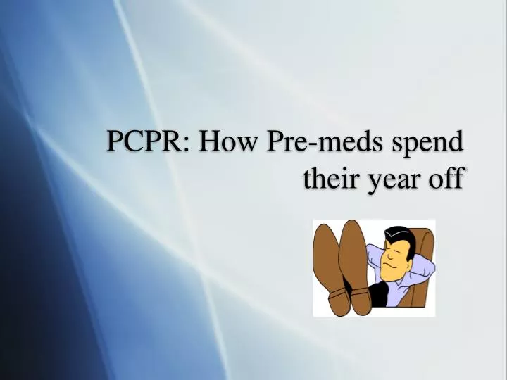 pcpr how pre meds spend their year off
