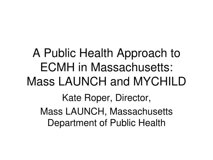 a public health approach to ecmh in massachusetts mass launch and mychild