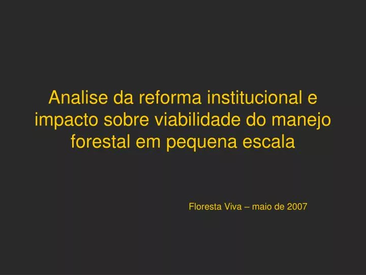 analise da reforma institucional e impacto sobre viabilidade do manejo forestal em pequena escala