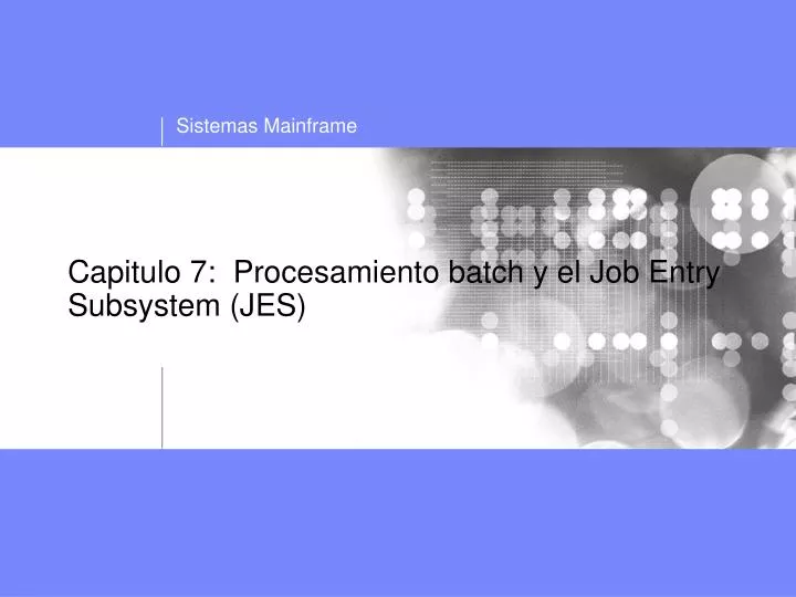 capitulo 7 procesamiento batch y el job entry subsystem jes