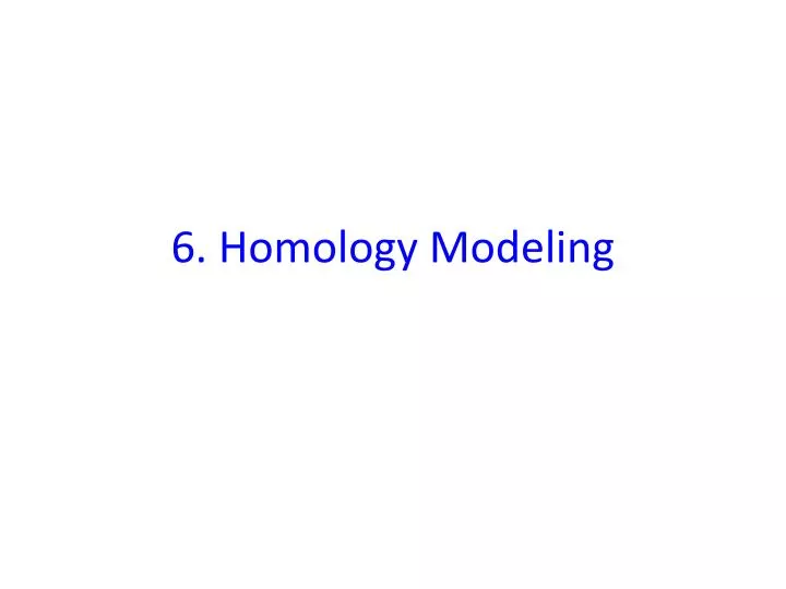 6 homology modeling