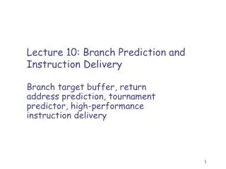 Lecture 10 : Branch Prediction and Instruction Delivery