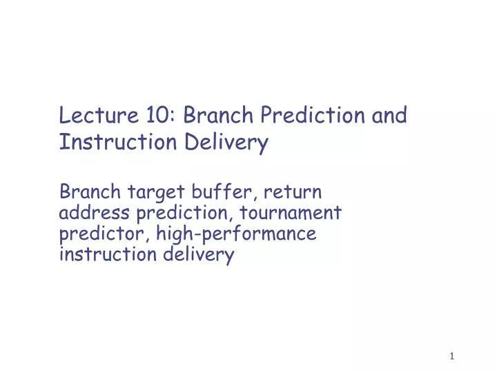 lecture 10 branch prediction and instruction delivery