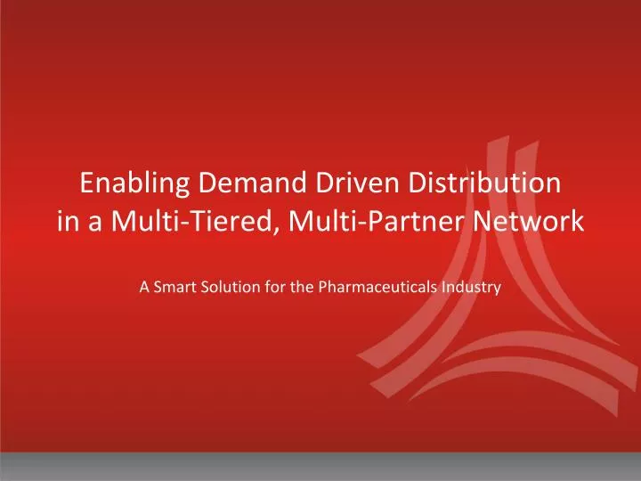 enabling demand driven distribution in a multi tiered multi partner network
