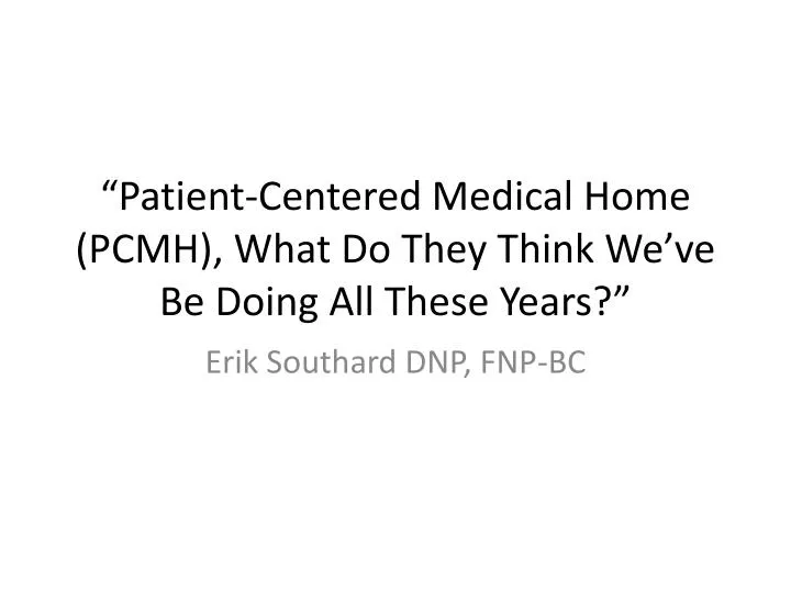 patient centered medical home pcmh what do they think we ve be doing all these years