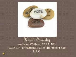 Health Ministry Anthony Wallace, CALA, ND P.C.D.I. Healthcare and Consultants of Texas L.L.C
