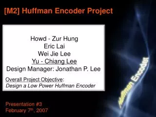 Howd - Zur Hung Eric Lai Wei Jie Lee Yu - Chiang Lee Design Manager: Jonathan P. Lee