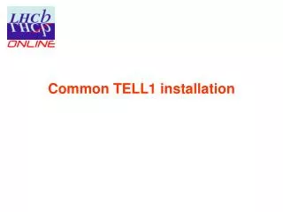 Common TELL1 installation