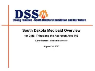 South Dakota Medicaid Overview for CMS, Tribes and the Aberdeen Area IHS