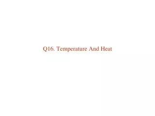 Q16. Temperature And Heat
