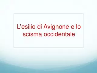 l esilio di avignone e lo scisma occidentale