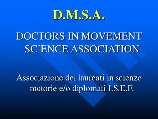 d m s a
