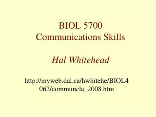 BIOL 5700 Communications Skills Hal Whitehead