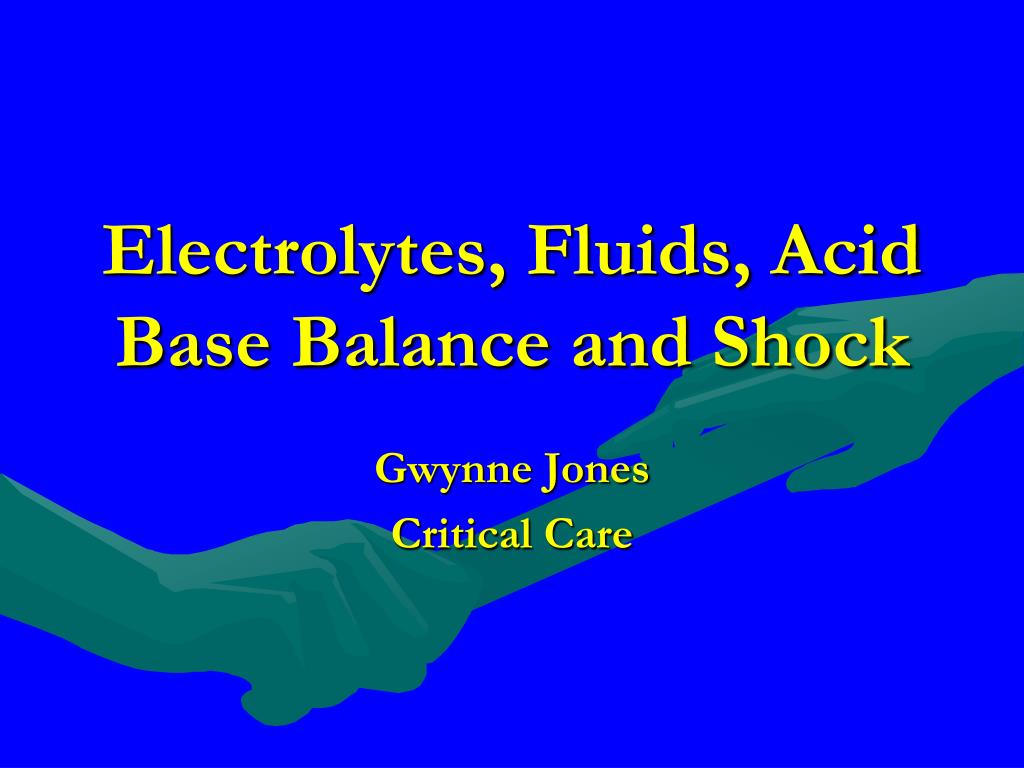 PPT - Electrolytes, Fluids, Acid Base Balance and Shock PowerPoint ...