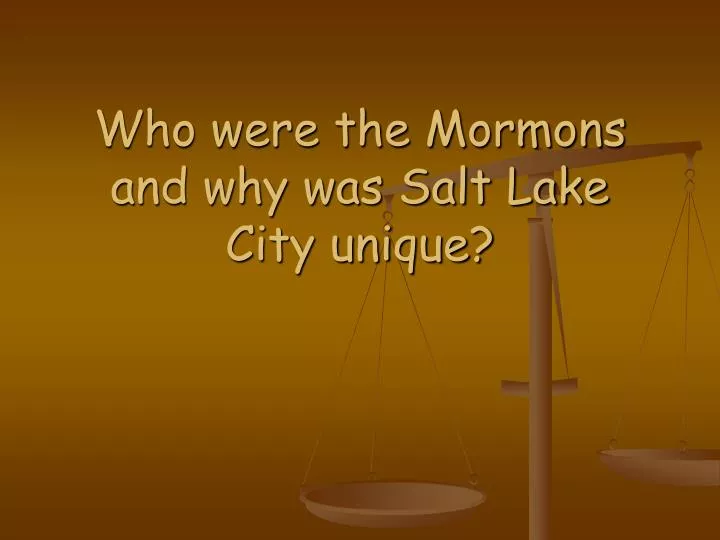 who were the mormons and why was salt lake city unique