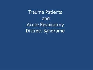 Trauma Patients and Acute Respiratory Distress Syndrome