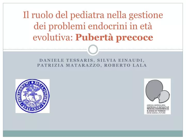 il ruolo del pediatra nella gestione dei problemi endocrini in et evolutiva pubert precoce