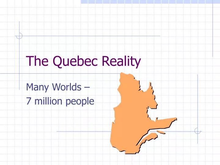 the quebec reality