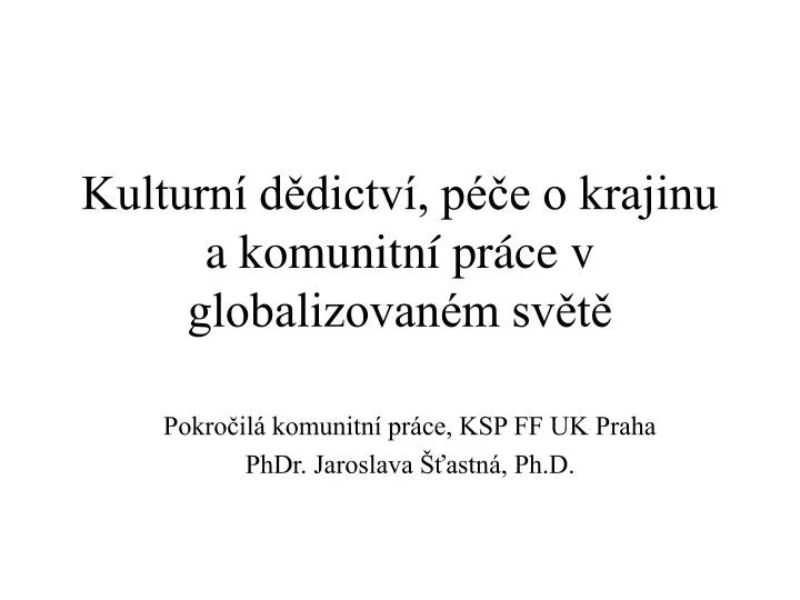 kulturn d dictv p e o krajinu a komunitn pr ce v globalizovan m sv t