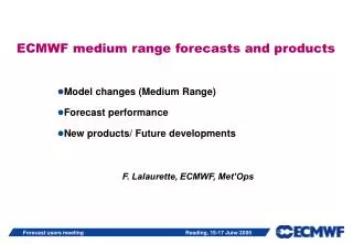 ECMWF medium range forecasts and products